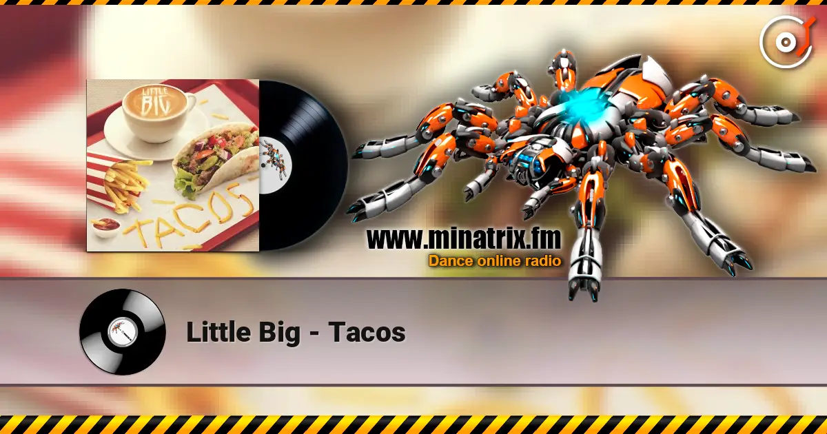 Little Big - Tacos online in hoher Qualität hören | Minatrix.FM