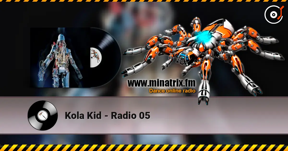 Kola Kid - Radio 05 слушать онлайн в высоком качестве | Minatrix.FM