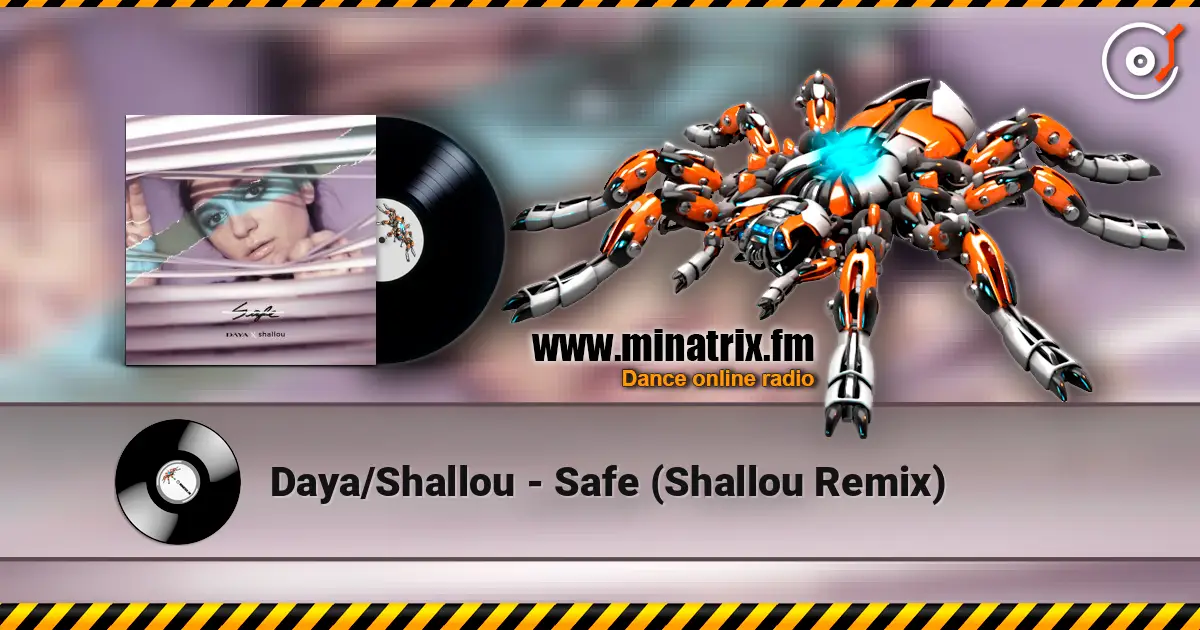 Daya/Shallou - Safe  (Shallou Remix) online in hoher Qualität hören | Minatrix.FM