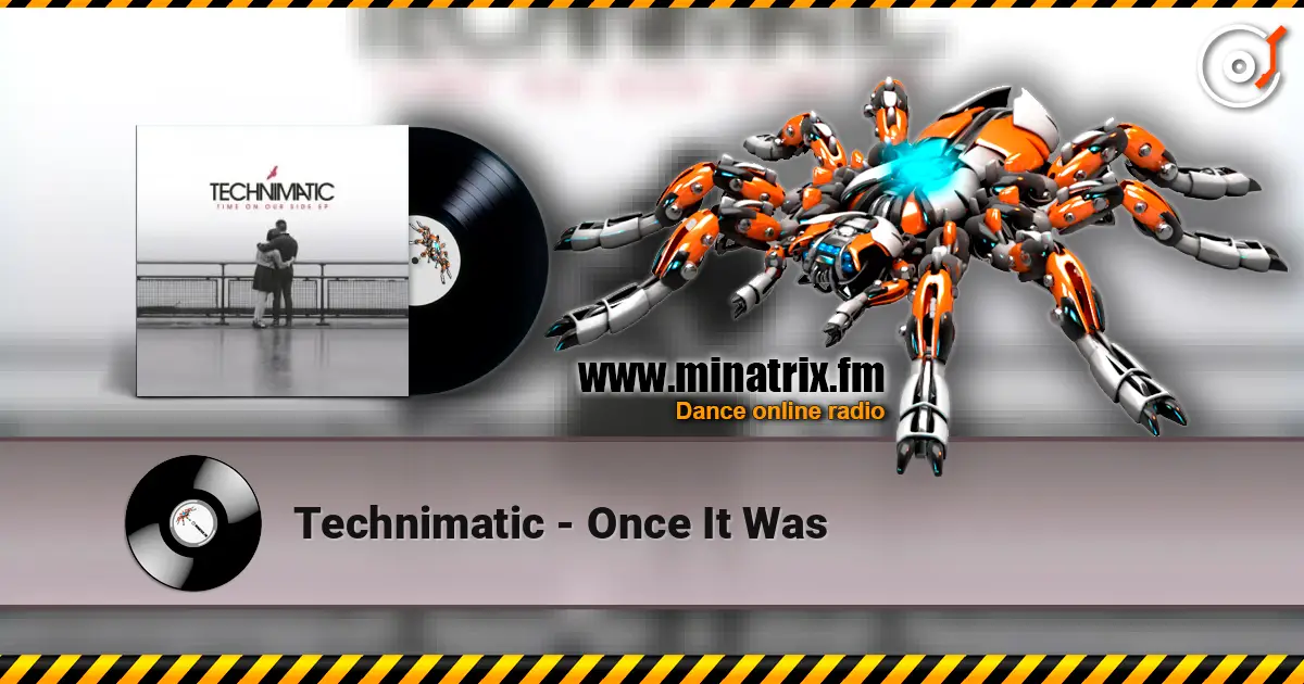 Technimatic - Once It Was слушать онлайн в высоком качестве | Minatrix.FM