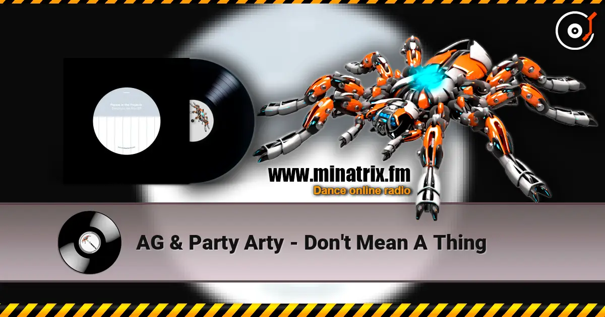 AG & Party Arty - Don't Mean A Thing escuchar en línea en alta calidad | Minatrix.FM