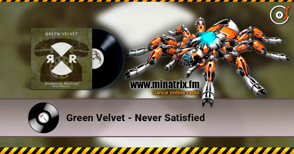 Green Velvet - Never Satisfied écouter en ligne en haute qualité | Minatrix.FM