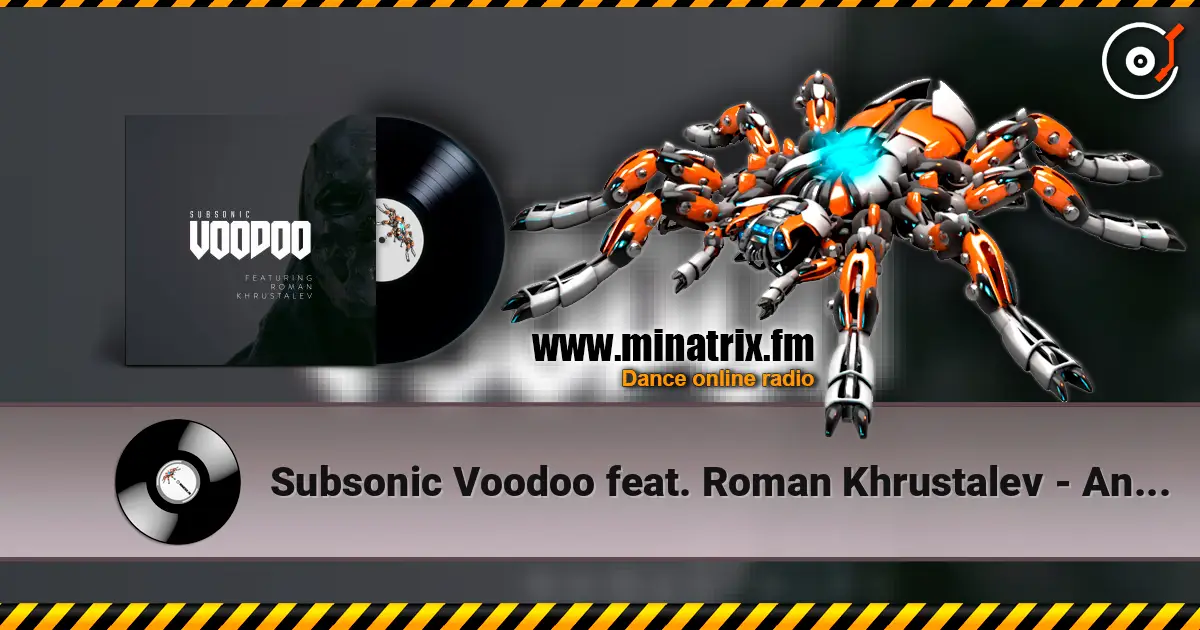 Subsonic Voodoo feat. Roman Khrustalev - Annihilate слушать онлайн в высоком качестве | Minatrix.FM