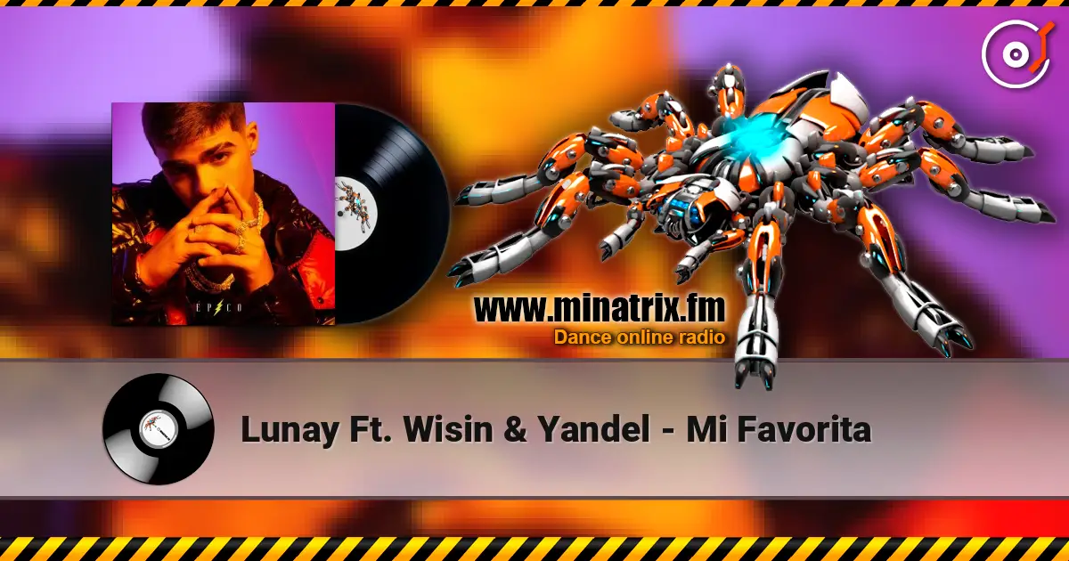 Lunay Ft. Wisin & Yandel - Mi Favorita écouter en ligne en haute qualité | Minatrix.FM