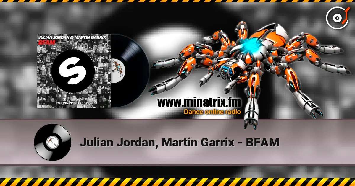 Julian Jordan, Martin Garrix - BFAM слушать онлайн в высоком качестве | Minatrix.FM