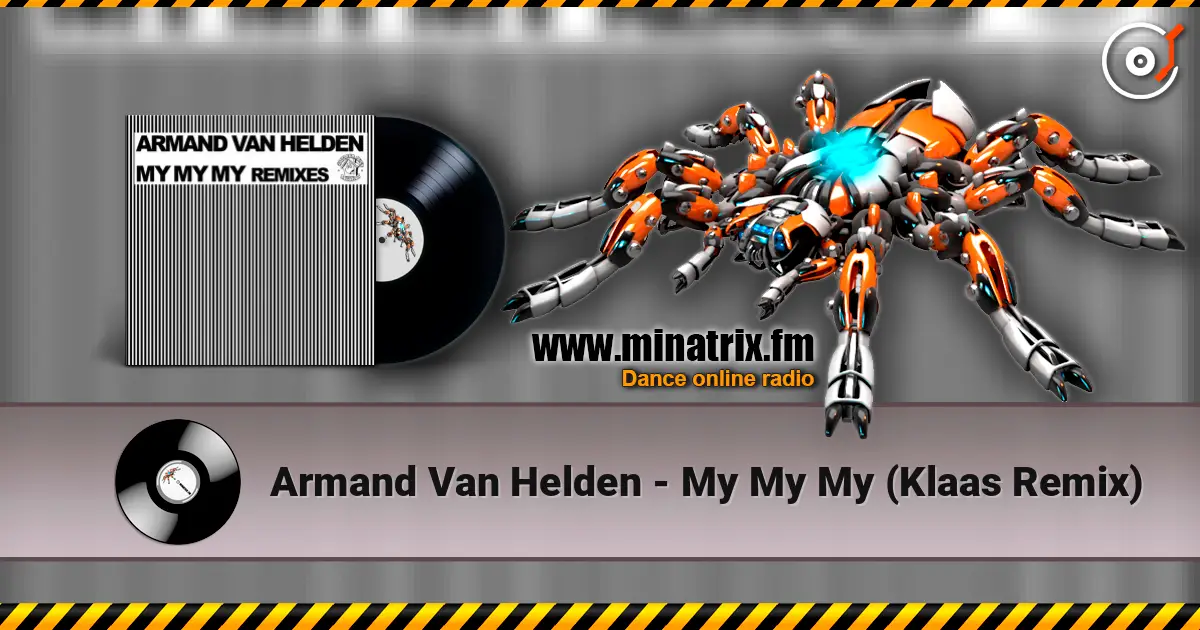 Armand Van Helden - My My My (Klaas Remix) слушать онлайн в высоком качестве | Minatrix.FM