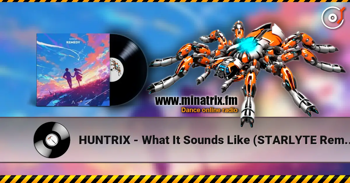 HUNTRIX - What It Sounds Like (STARLYTE Remix) слушать онлайн в высоком качестве | Minatrix.FM