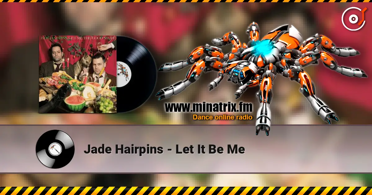 Jade Hairpins - Let It Be Me écouter en ligne en haute qualité | Minatrix.FM