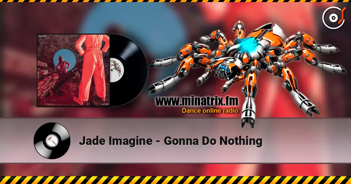 Jade Imagine - Gonna Do Nothing escuchar en línea en alta calidad | Minatrix.FM