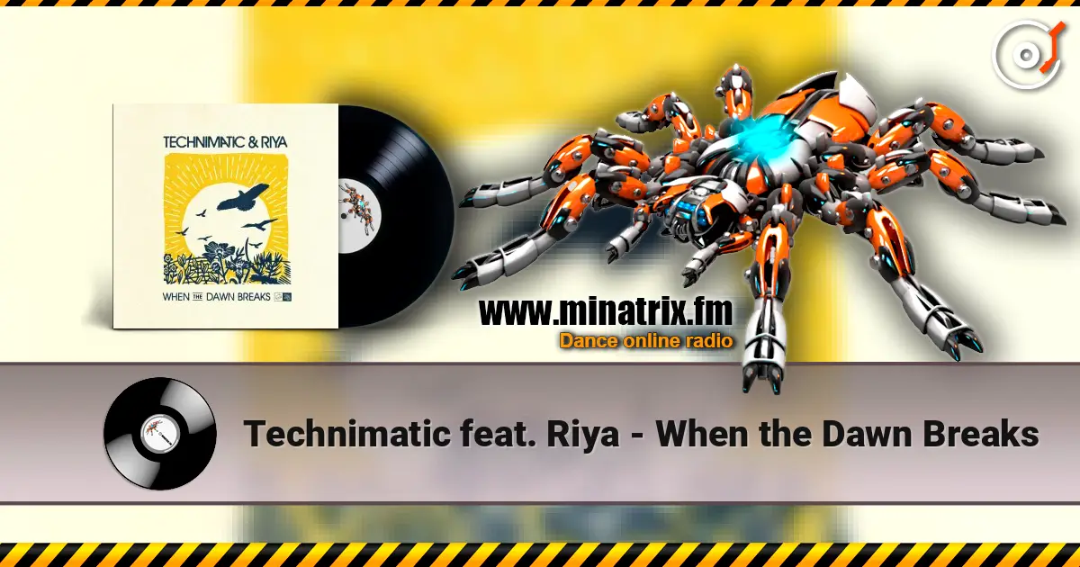 Technimatic feat. Riya - When the Dawn Breaks écouter en ligne en haute qualité | Minatrix.FM