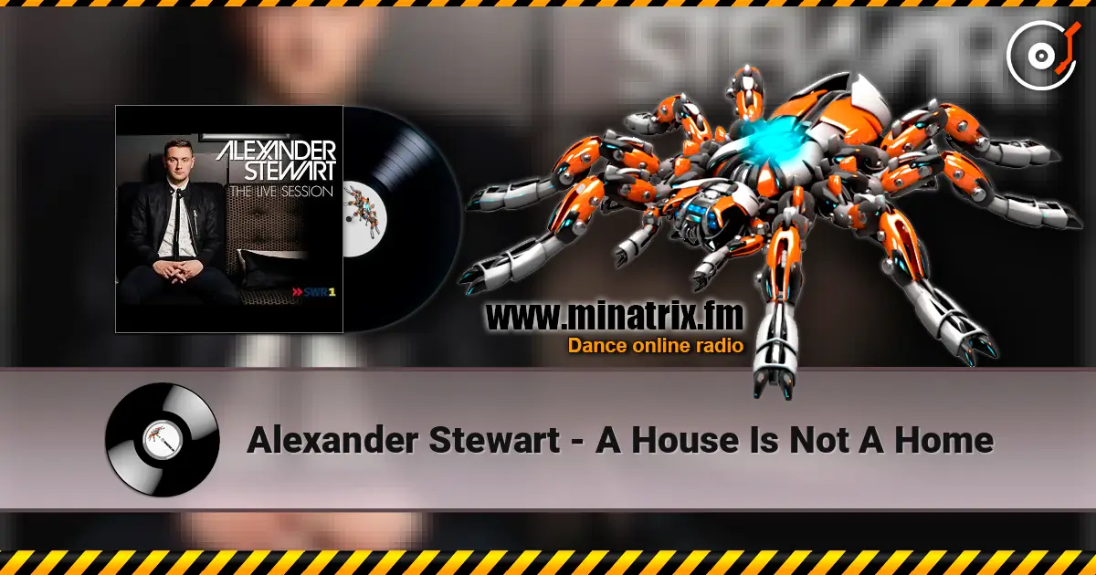 Alexander Stewart - A House Is Not A Home écouter en ligne en haute qualité | Minatrix.FM