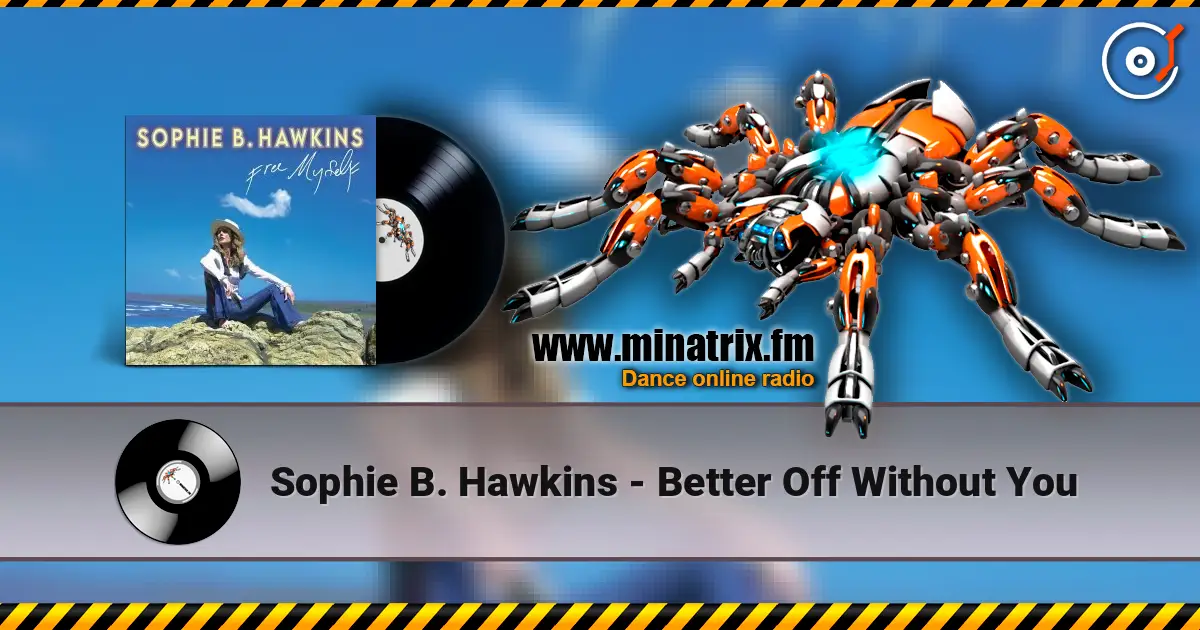 Sophie B. Hawkins - Better Off Without You слушать онлайн в высоком качестве | Minatrix.FM