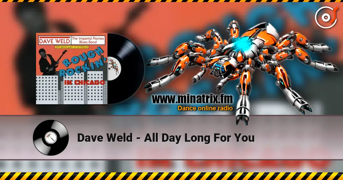 Dave Weld - All Day Long For You слушать онлайн в высоком качестве | Minatrix.FM