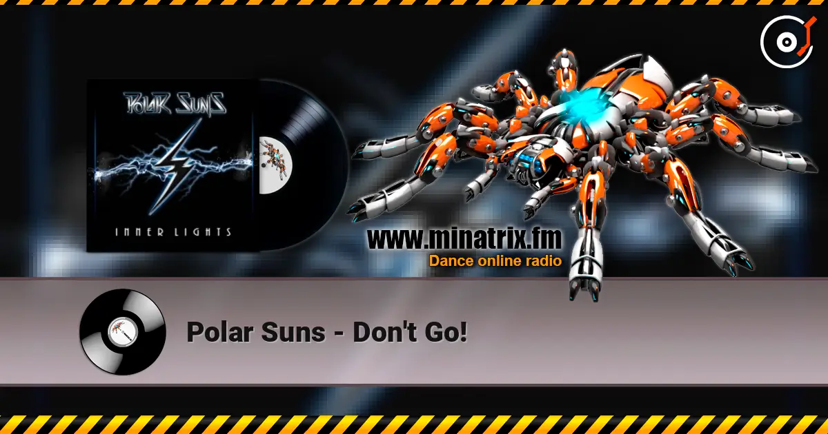Polar Suns - Don't Go! слушать онлайн в высоком качестве | Minatrix.FM