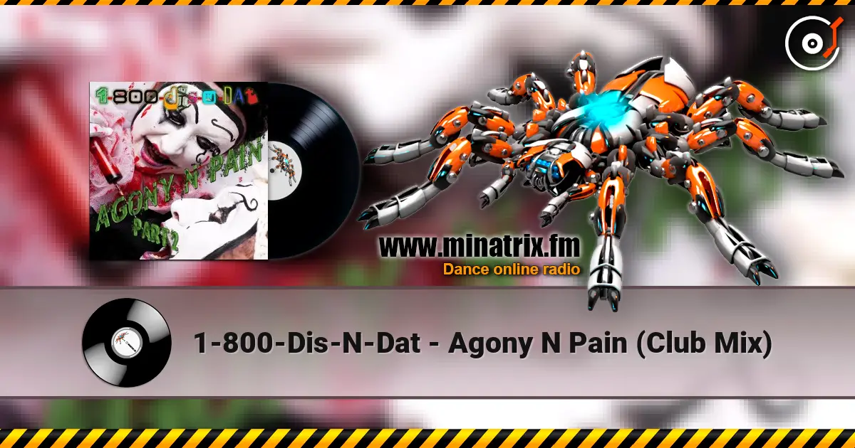 1-800-Dis-N-Dat - Agony N Pain (Club Mix) слушать онлайн в высоком качестве | Minatrix.FM