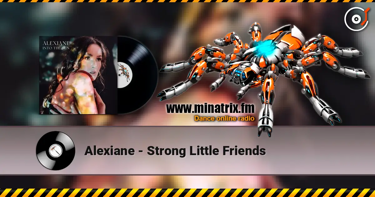 Alexiane - Strong Little Friends online in hoher Qualität hören | Minatrix.FM