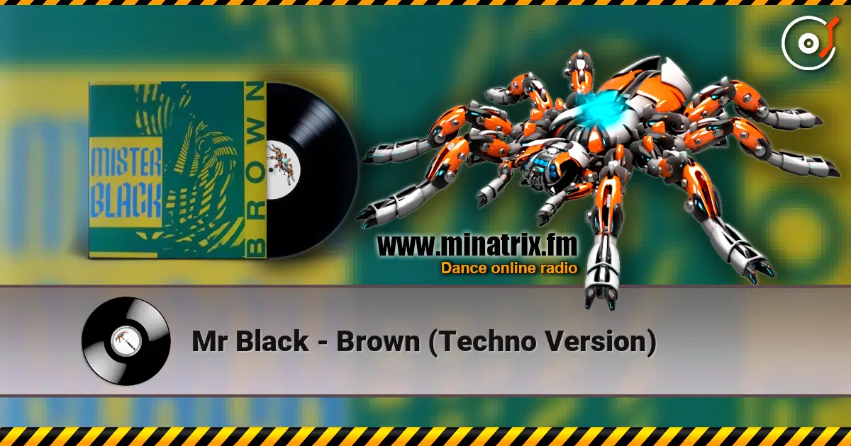 Mr Black - Brown (Techno Version) online in hoher Qualität hören | Minatrix.FM