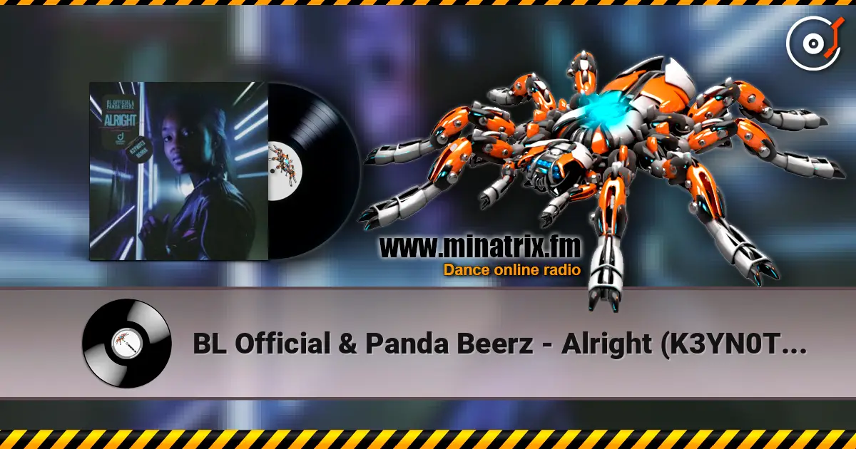 BL Official & Panda Beerz - Alright (K3YN0T3 Remix) слушать онлайн в высоком качестве | Minatrix.FM
