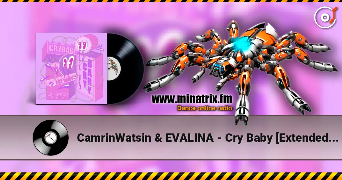 CamrinWatsin & EVALINA - Cry Baby [Extended Mix] слушать онлайн в высоком качестве | Minatrix.FM