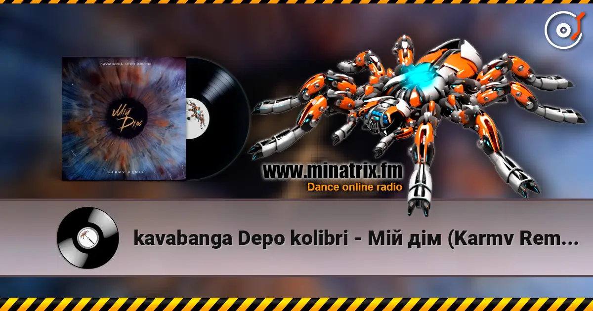 kavabanga Depo kolibri - Мій дім (Karmv Remix 2025) слушать онлайн в высоком качестве | Minatrix.FM