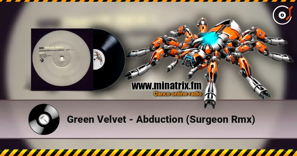 Green Velvet - Abduction (Surgeon Rmx) online in hoher Qualität hören | Minatrix.FM