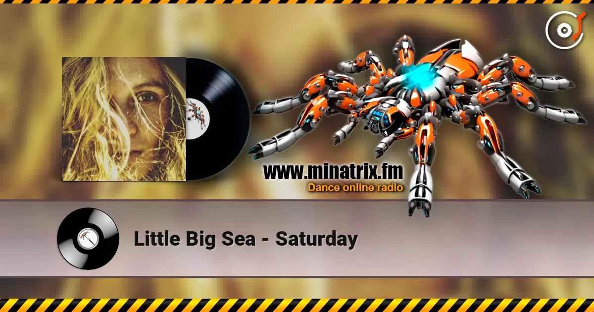 Little Big Sea - Saturday escuchar en línea en alta calidad | Minatrix.FM