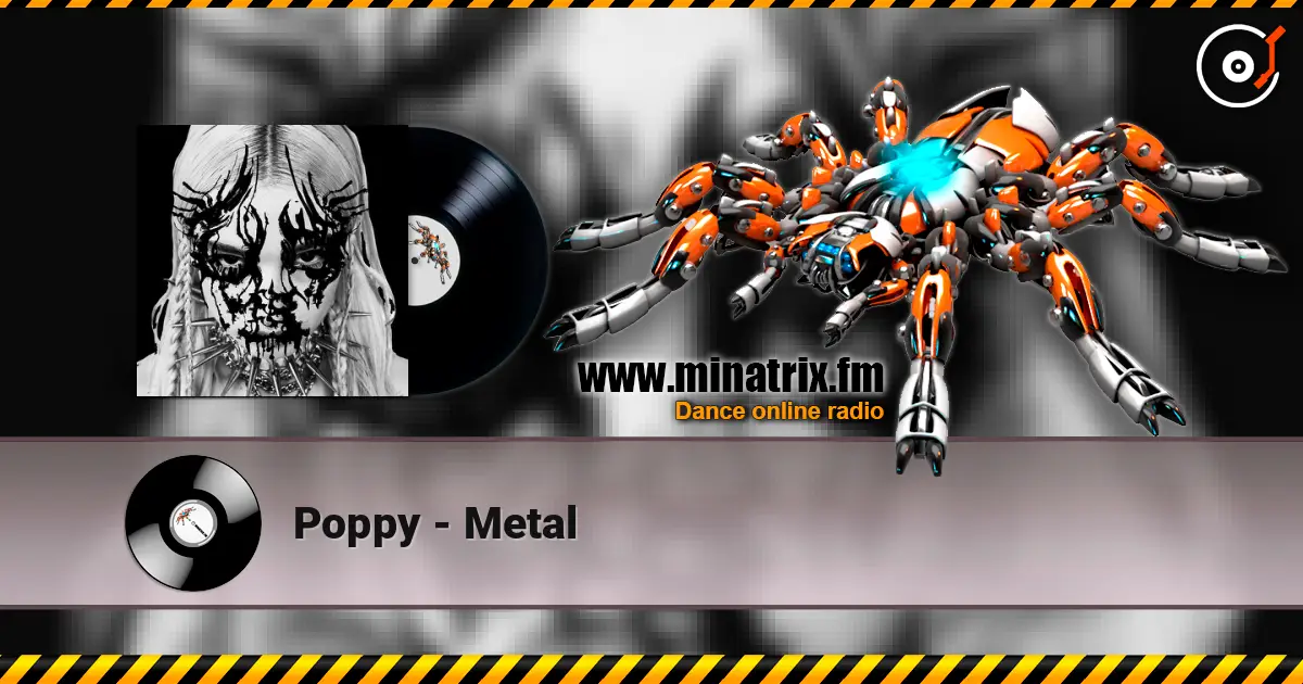 Poppy - Metal слухати онлайн у високій якості | Minatrix.FM