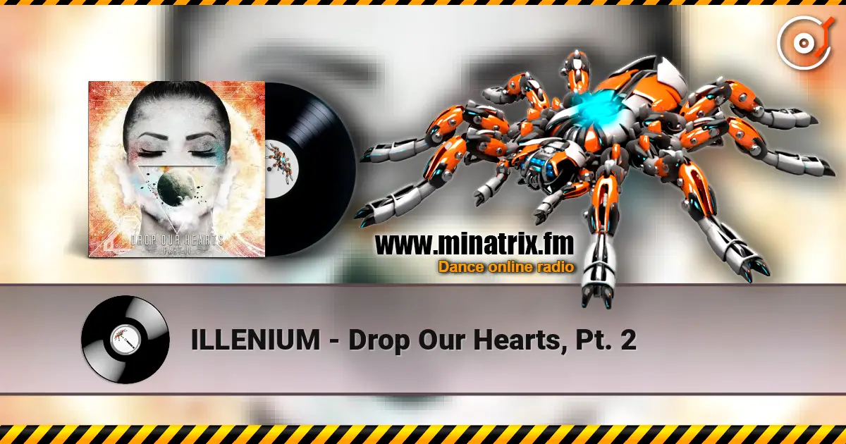 ILLENIUM - Drop Our Hearts, Pt. 2 слушать онлайн в высоком качестве | Minatrix.FM