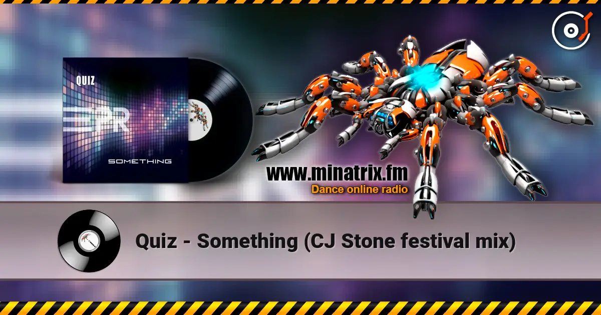 Quiz - Something (CJ Stone festival mix) слухати онлайн у високій якості | Minatrix.FM