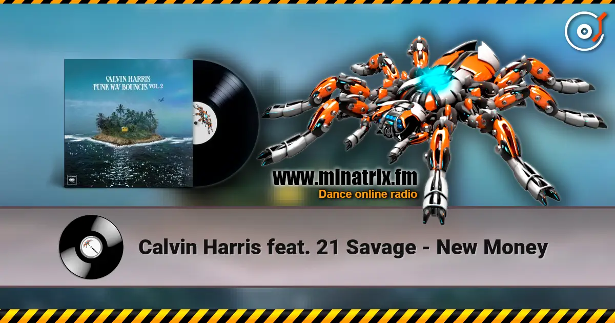 Calvin Harris feat. 21 Savage - New Money écouter en ligne en haute qualité | Minatrix.FM