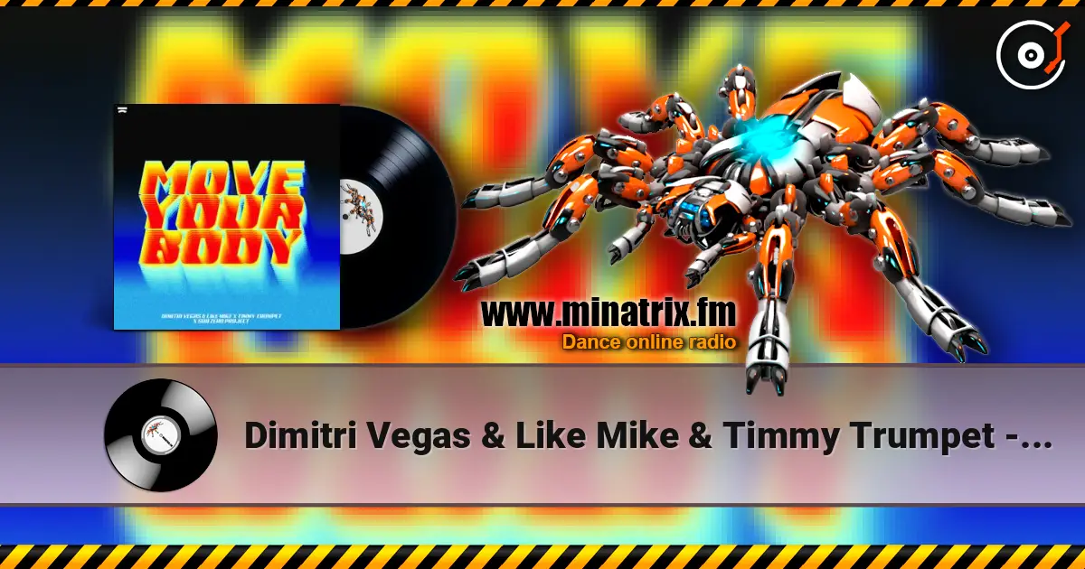 Dimitri Vegas & Like Mike & Timmy Trumpet - Move Your Body (feat. Sub Zero Project) listen online in high quality | Minatrix.FM