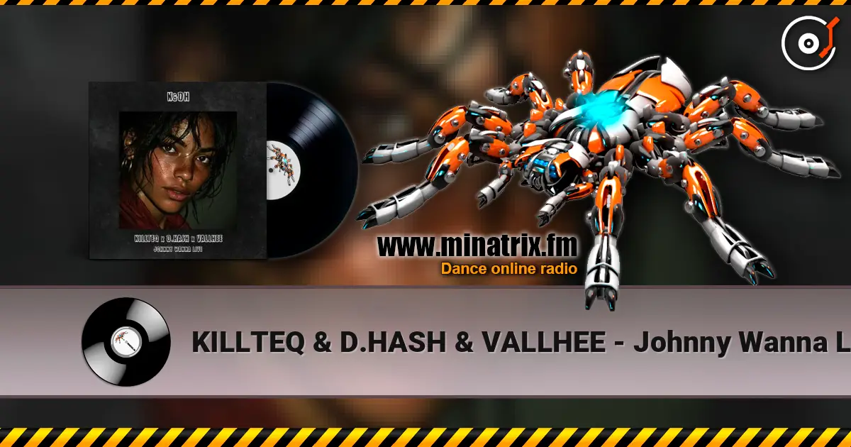 KILLTEQ & D.HASH & VALLHEE - Johnny Wanna Live слушать онлайн в высоком качестве | Minatrix.FM