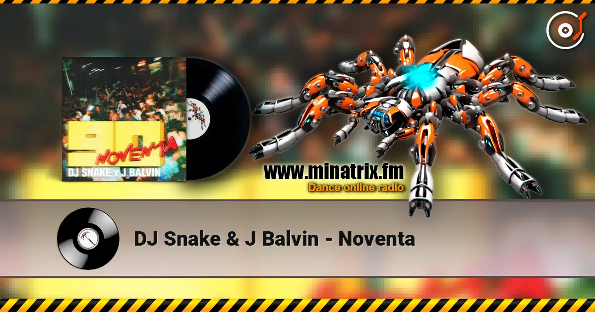 DJ Snake & J Balvin - Noventa слухати онлайн у високій якості | Minatrix.FM