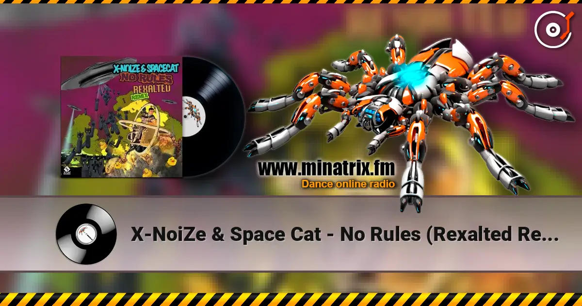 X-NoiZe & Space Cat - No Rules (Rexalted Remix) escuchar en línea en alta calidad | Minatrix.FM