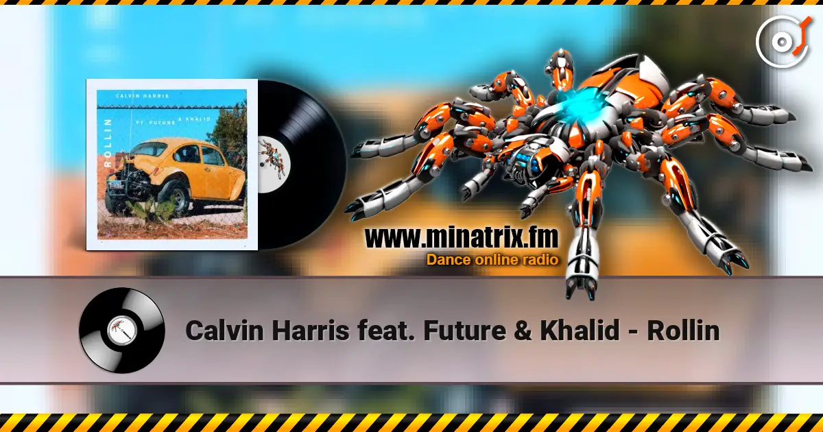 Calvin Harris feat. Future & Khalid - Rollin écouter en ligne en haute qualité | Minatrix.FM