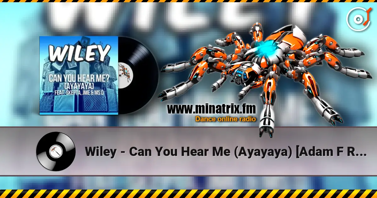 Wiley - Can You Hear Me (Ayayaya) [Adam F Remix] слушать онлайн в высоком качестве | Minatrix.FM
