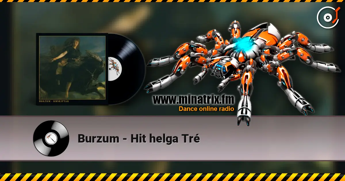 Burzum - Hit helga Tré слушать онлайн в высоком качестве | Minatrix.FM