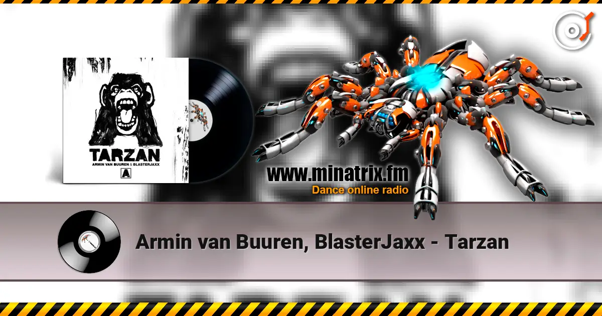 Armin van Buuren, BlasterJaxx - Tarzan слушать онлайн в высоком качестве | Minatrix.FM