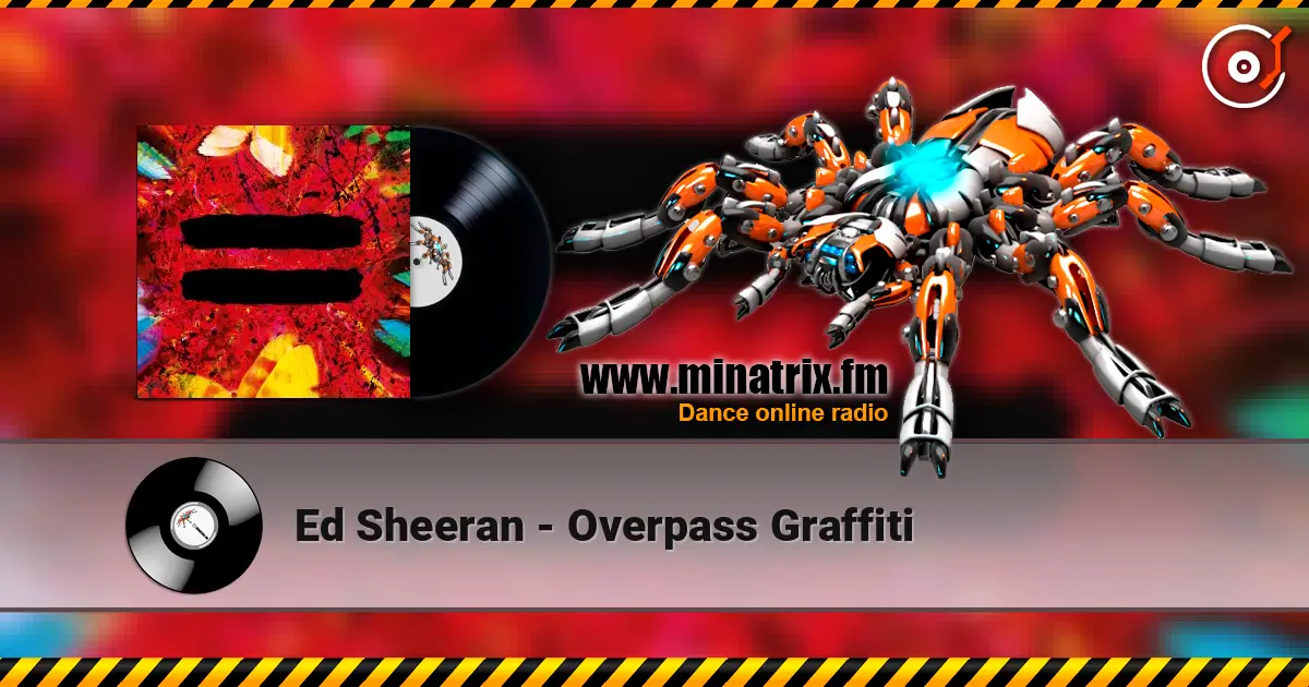 Ed Sheeran - Overpass Graffiti 在线收听高音质 | Minatrix.FM