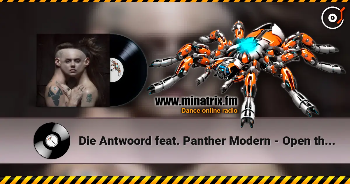 Die Antwoord feat. Panther Modern - Open the Door 在线收听高音质 | Minatrix.FM
