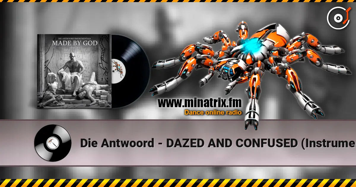 Die Antwoord - DAZED AND CONFUSED (Instrumental) слушать онлайн в высоком качестве | Minatrix.FM