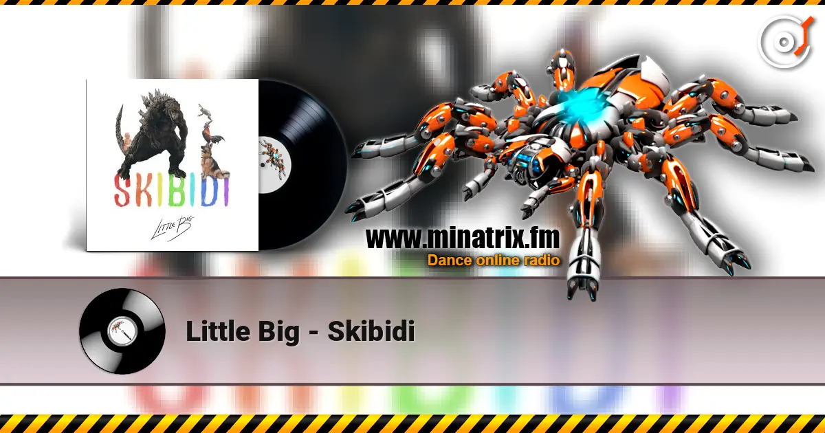 Little Big - Skibidi слушать онлайн в высоком качестве | Minatrix.FM