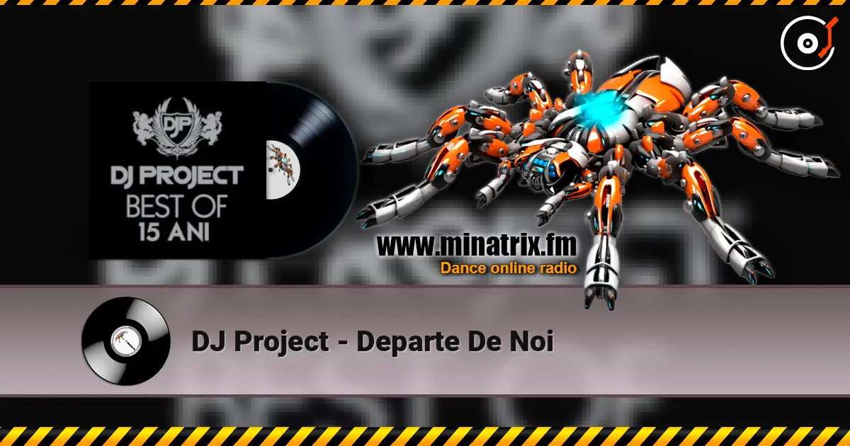 DJ Project - Departe De Noi online in hoher Qualität hören | Minatrix.FM