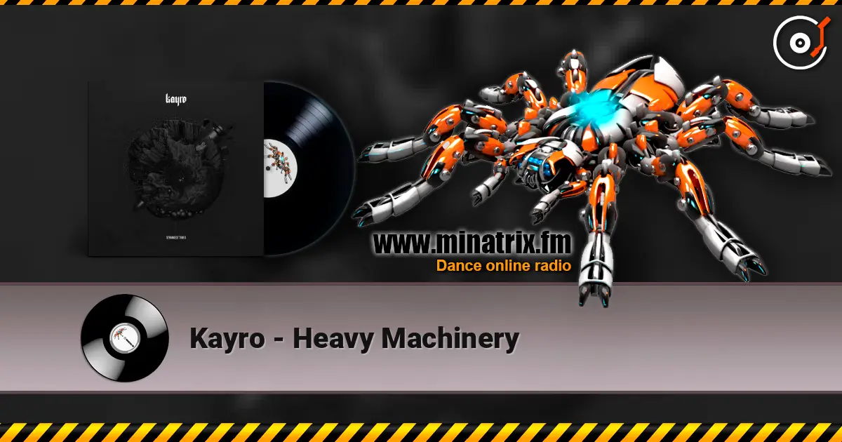 Kayro - Heavy Machinery escuchar en línea en alta calidad | Minatrix.FM