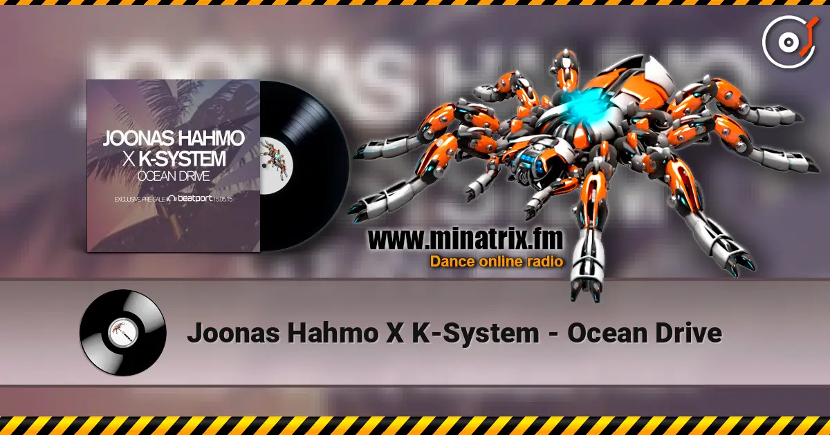 Joonas Hahmo X K-System - Ocean Drive слухати онлайн у високій якості | Minatrix.FM