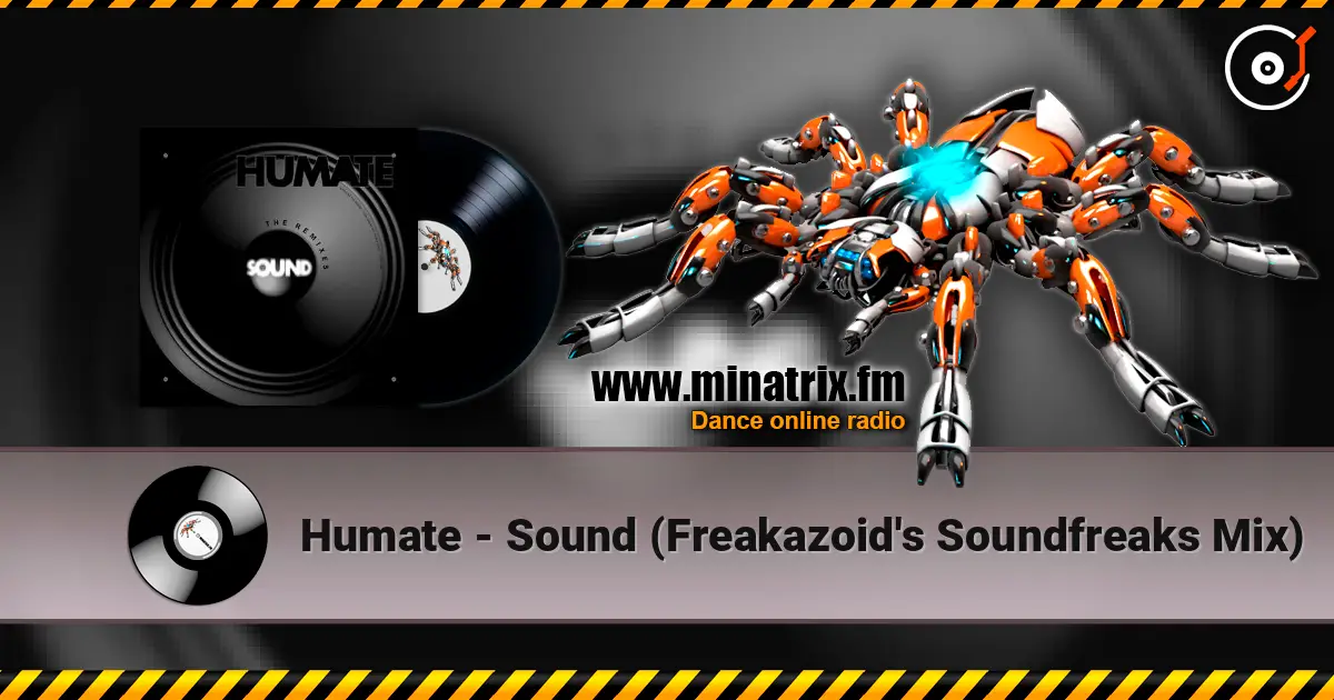 Humate - Sound (Freakazoid's Soundfreaks Mix) 在线收听高音质 | Minatrix.FM