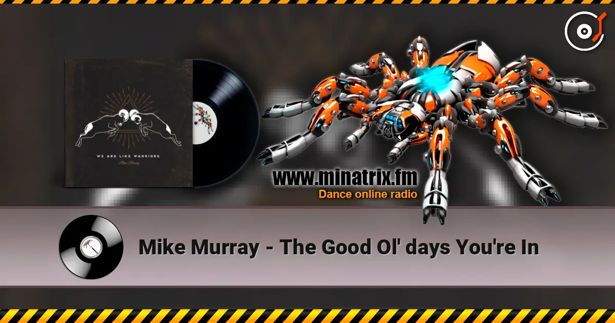 Mike Murray - The Good Ol' days You're In слушать онлайн в высоком качестве | Minatrix.FM