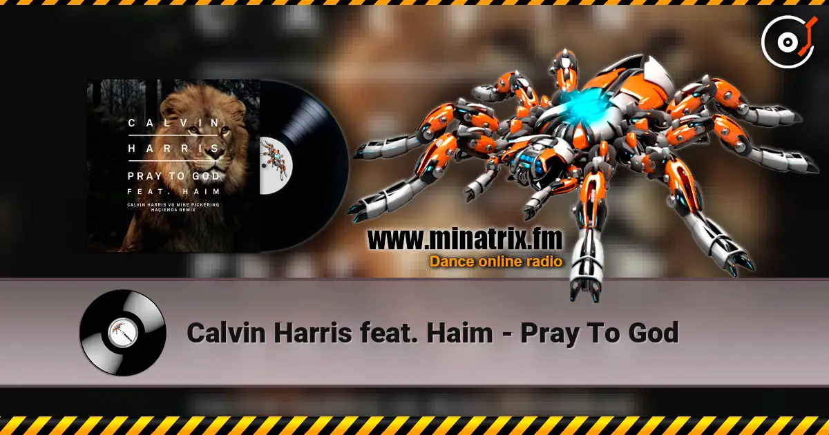 Calvin Harris feat. Haim - Pray To God слушать онлайн в высоком качестве | Minatrix.FM