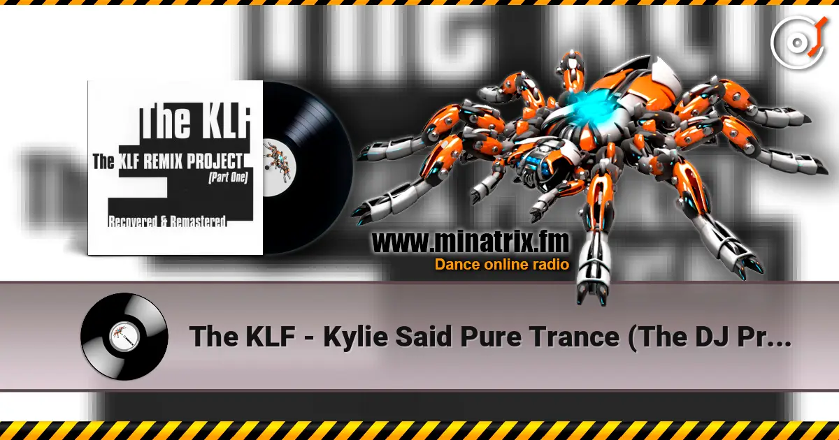 The KLF - Kylie Said Pure Trance (The DJ Producers Power Edit) слушать онлайн в высоком качестве | Minatrix.FM