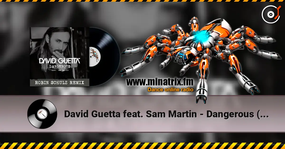 David Guetta feat. Sam Martin - Dangerous (Robin Schulz Remix) online in hoher Qualität hören | Minatrix.FM